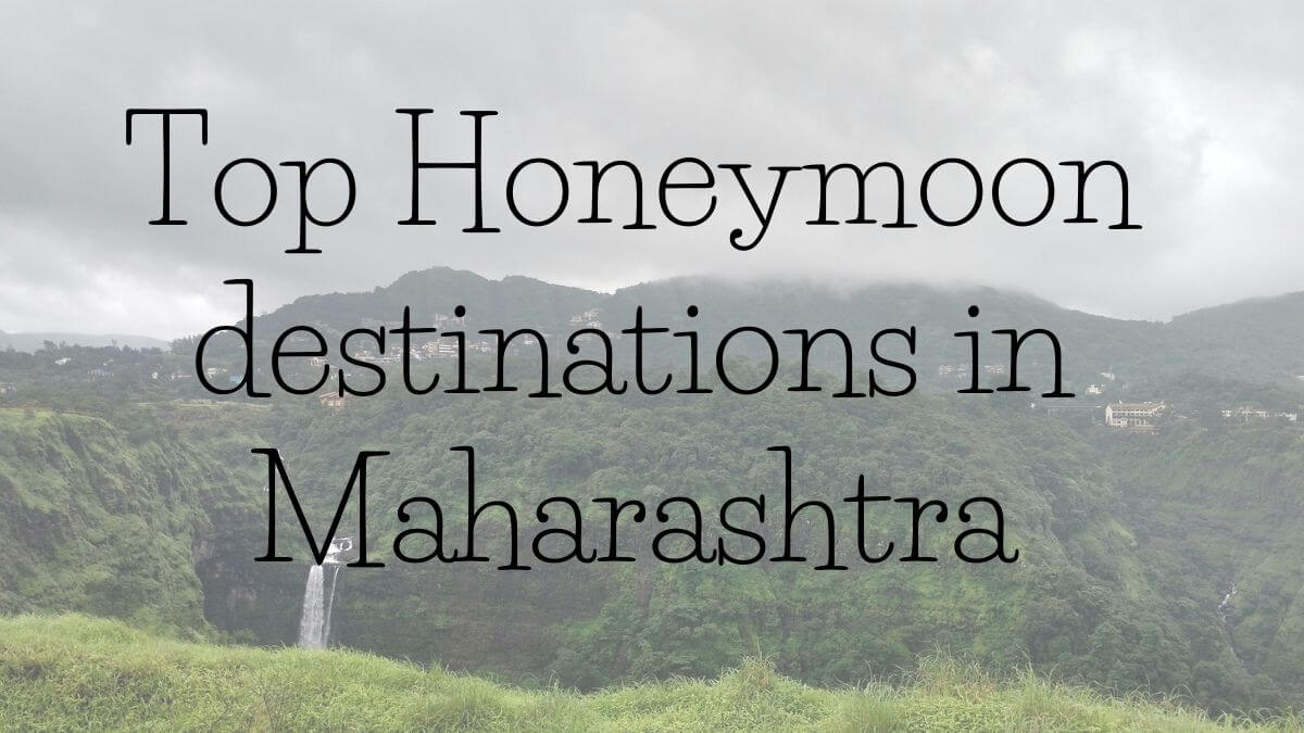 Top Honeymoon destinations in Maharashtra: Make Your Trip More Romantic