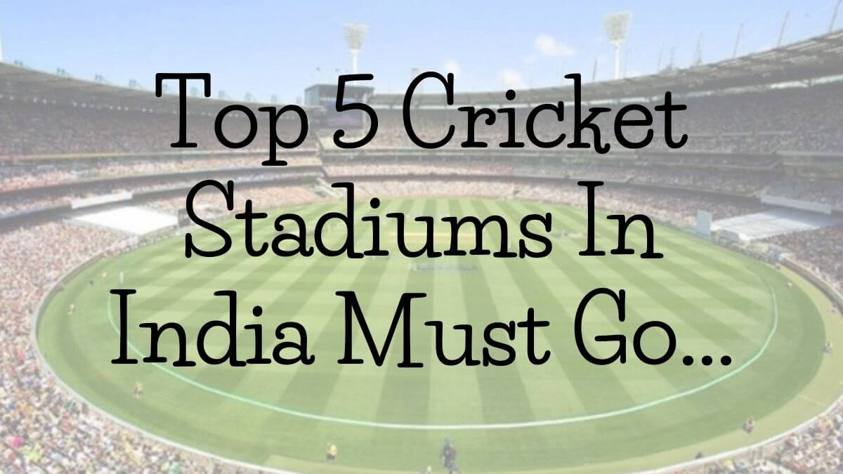 Top 5 Cricket Stadiums In India Must Go